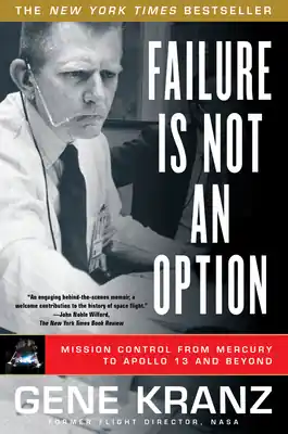 Modern Failure Is Not an Option: Mission Control From Mercury to Apollo 13 and Beyond (Paperback)