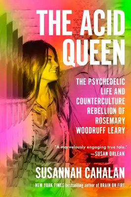 Special Discount The Acid Queen: The Psychedelic Life and Counterculture Rebellion of Rosemary Woodruff Leary (Hardcover)
