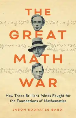 The Great Math War: How Three Brilliant Minds Fought for the Foundations of Mathematics (Hardcover) Instant Buy