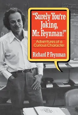 "Surely You're Joking, Mr. Feynman!": Adventures of a Curious Character (Hardcover) Get Yours