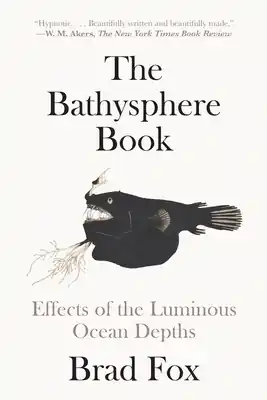 In Demand The Bathysphere Book: Effects of the Luminous Ocean Depths (Paperback)