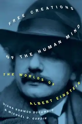 Affordable Free Creations of the Human Mind: The Worlds of Albert Einstein (Hardcover)