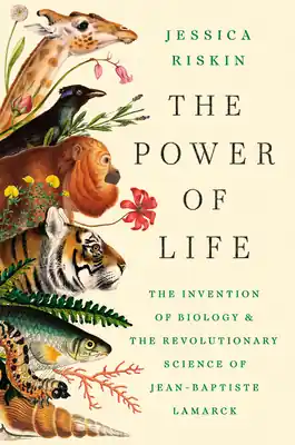 Final Sale The Power of Life: The Invention of Biology and the Revolutionary Science of Jean-Baptiste Lamarck (Hardcover)
