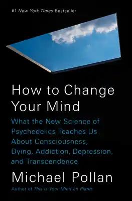 How to Change Your Mind: What the New Science of Psychedelics Teaches Us About Consciousness, Dying, Addiction, Depression, and Transcendence (Hardcover) Seasonal Sale