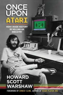 Premium Once Upon Atari: How I made history by killing an industry (Paperback)