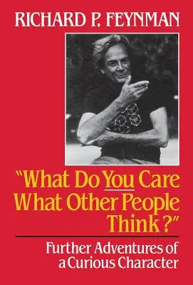 What Do You Care What Other People Think: Further Adventures of a Curious Character (Hardcover) Big Sale