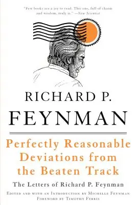 Limited Time Perfectly Reasonable Deviations from the Beaten Track: The Letters of Richard P. Feynman (Paperback)