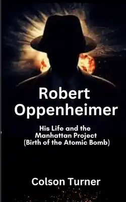 Robert Oppenheimer: His Life and the Manhattan Project (Birth of the Atomic Bomb) (Paperback) Bulk Order