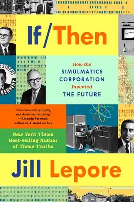 If Then: How the Simulmatics Corporation Invented the Future (Paperback) Popular