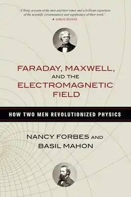 Free Returns Faraday, Maxwell, and the Electromagnetic Field: How Two Men Revolutionized Physics (Hardcover)