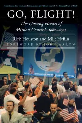 Go, Flight!: The Unsung Heroes of Mission Control, 1965–1992 (Outward Odyssey: A People's History of Spaceflight ) (Hardcover) Super Sale