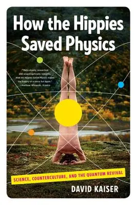How the Hippies Saved Physics: Science, Counterculture, and the Quantum Revival (Paperback) Warranty Included