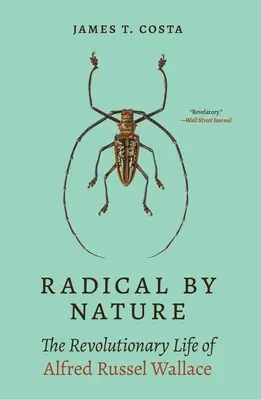 Radical by Nature: The Revolutionary Life of Alfred Russel Wallace (Paperback) Luxury