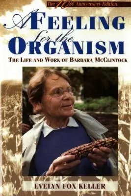A Feeling for the Organism, 10th Aniversary Edition: The Life and Work of Barbara McClintock (Paperback) Limited Edition
