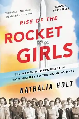 Rise of the Rocket Girls: The Women Who Propelled Us, from Missiles to the Moon to Mars (Paperback) Clearance