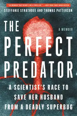Handmade The Perfect Predator: A Scientist's Race to Save Her Husband from a Deadly Superbug: A Memoir (Paperback)