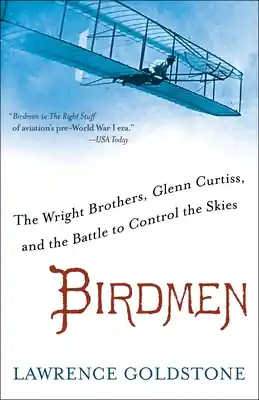 Authentic Birdmen: The Wright Brothers, Glenn Curtiss, and the Battle to Control the Skies (Paperback)