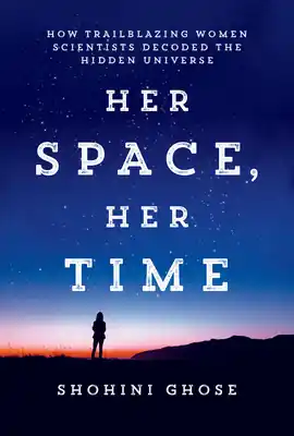 Handmade Her Space, Her Time: How Trailblazing Women Scientists Decoded the Hidden Universe (Paperback)
