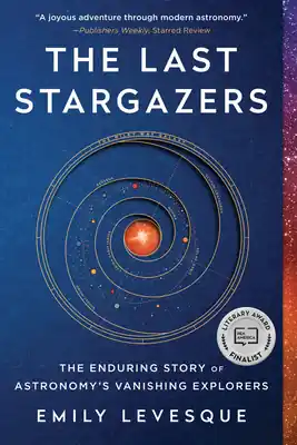 Time-Limited The Last Stargazers: The Enduring Story of Astronomy's Vanishing Explorers (Paperback)