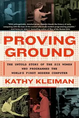 Proving Ground: The Untold Story of the Six Women Who Programmed the World's First Modern Computer (Paperback) Crafted