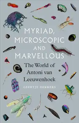 Myriad, Microscopic and Marvellous: The World of Antoni van Leeuwenhoek (Hardcover) Final Sale