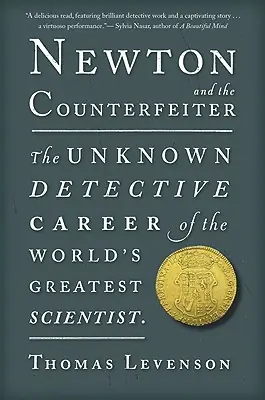 Final Sale Newton And The Counterfeiter: The Unknown Detective Career of the World's Greatest Scientist (Paperback)