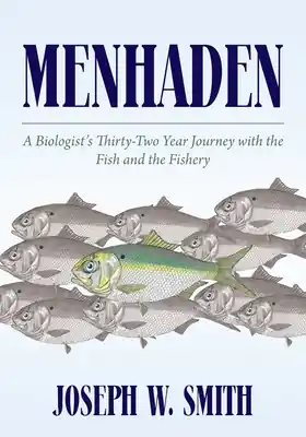 Free Returns Menhaden: A Biologist's Thirty-Two Year Journey with the Fish and the Fishery (Paperback)
