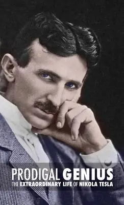 Super Sale Prodigal Genius: The Extraordinary Life of Nikola Tesla (Hardcover)