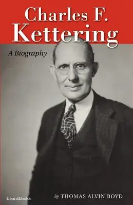 Charles F. Kettering: A Biography (Paperback) Hot Deal
