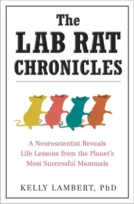 New Arrival The Lab Rat Chronicles: A Neuroscientist Reveals Life Lessons from the Planet's Most Successful Mammals (Paperback)