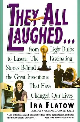 Trending They All Laughed...: From Light Bulbs to Lasers: The Fascinating Stories Behind the Great Inventions (Paperback)