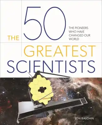 Popular The 50 Greatest Scientists: The Pioneers Who Have Changed Our World (Hardcover)