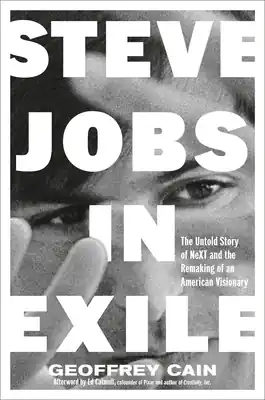 New Release Steve Jobs in Exile: The Untold Story of NeXT and the Remaking of an American Visionary (Hardcover)