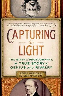 Capturing the Light: The Birth of Photography, a True Story of Genius and Rivalry (Paperback) Today Only