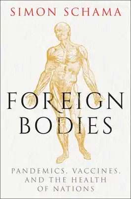 Cheap Foreign Bodies: Pandemics, Vaccines, and the Health of Nations (Hardcover)
