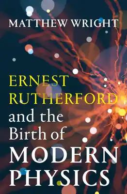 Ernest Rutherford and the Birth of Modern Physics (Paperback) Buy Direct