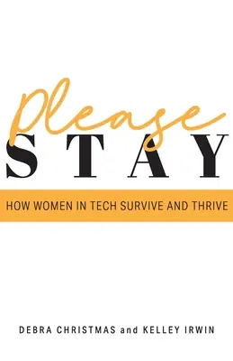 Please Stay: How Women in Tech Survive and Thrive (Paperback) Don’t Miss Out