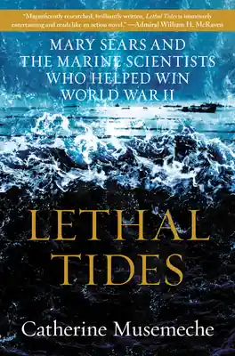 Worldwide Shipping Lethal Tides: Mary Sears and the Marine Scientists Who Helped Win World War II (Hardcover)