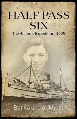 Half Pass Six: The Arcturus Expedition, 1925 (Paperback) Order Now