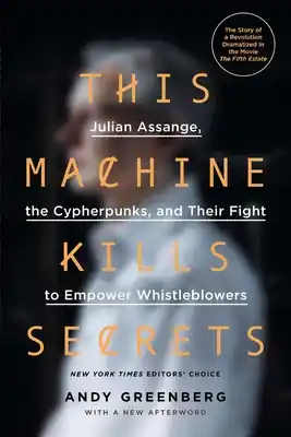 Free Delivery This Machine Kills Secrets: Julian Assange, the Cypherpunks, and Their Fight to Empower Whistleblowers (Paperback)