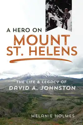 Same Day Shipping A Hero on Mount St. Helens: The Life and Legacy of David A. Johnston (Paperback)