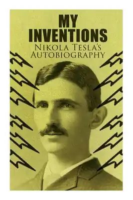Hassle-Free Returns My Inventions – Nikola Tesla's Autobiography: Extraordinary Life Story of the Genius Who Changed the World (Paperback)