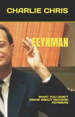 Feynman: What You Didn't Know about Richard Feynman (Paperback) Limited Offer