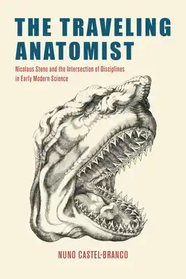 Direct From Factory The Traveling Anatomist: Nicolaus Steno and the Intersection of Disciplines in Early Modern Science (Paperback)