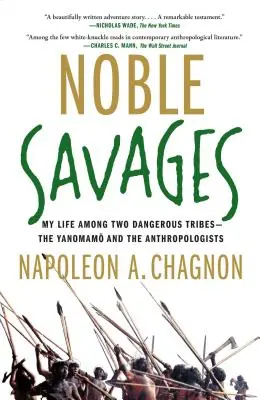 Noble Savages: My Life Among Two Dangerous Tribes -- the Yanomamo and the Anthropologists (Paperback) Don’t Miss Out