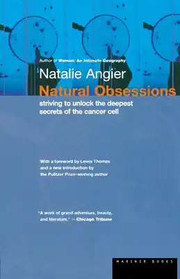 Natural Obsessions: Striving to Unlock the Deepest Secrets of the Cancer Cell (Paperback) In Demand