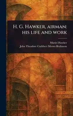 No Minimum Order H. G. Hawker, Airman: His Life and Work (Hardcover)