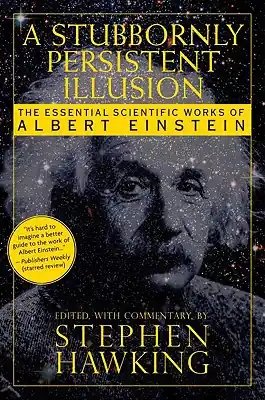 No Minimum Order A Stubbornly Persistent Illusion: The Essential Scientific Works of Albert Einstein (Paperback)