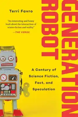 Generation Robot: A Century of Science Fiction, Fact, and Speculation (Paperback) Direct From Factory