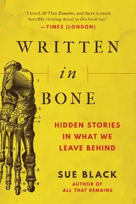 Written in Bone: Hidden Stories in What We Leave Behind (Hardcover) Final Sale